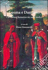 Cosma e Damiano. Dall'Oriente a Firenze
