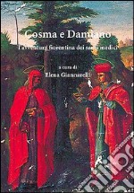 Cosma e Damiano. Dall'Oriente a Firenze libro