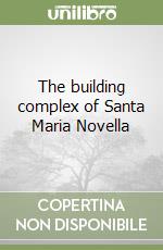 The building complex of Santa Maria Novella libro