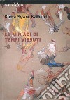 Le miriadi di tempi vissuti libro di Kamanda Kama Syvor