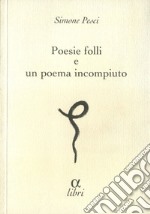 Poesie folli e poema incompiuto libro