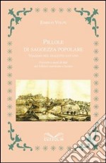 Pillole di saggezza popolare. Viaggio nel dialetto lucano. Proverbi e modi di dire del folklore marsicano e lucano libro