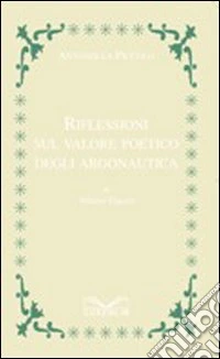 Riflessioni sul valore poetico degli argonautica di Valerio Flacco libro