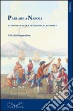 Le parole di Napoli. Etimologie nella tradizione partenopea libro