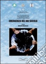 Acqua: emergenza del XXI secolo. 5ª Conferenza nazionale dell'ingegneria italiana libro