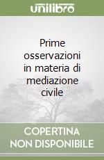 Prime osservazioni in materia di mediazione civile libro