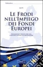 Le frodi nell'impiego dei fondi europei. Riflessioni e spunti per una concreta azione di prevenzione