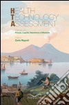 Health technology assessment focus on principi, logiche, esprienze e diffusione libro