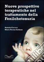 Nuove prospettive terapeutiche nel trattamento della fenilchetonuria libro