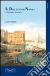 Il dialetto di Napoli. Grammatica descrittiva libro
