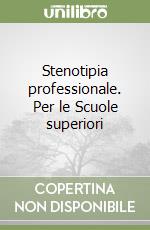 Stenotipia professionale. Per le Scuole superiori libro