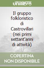 Il gruppo folkloristico di Castrovillari (nei primi settant'anni di attività) libro