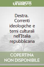 Destra. Correnti ideologiche e temi culturali nell'Italia repubblicana