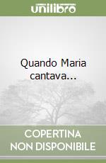 Quando Maria cantava...