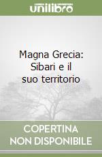 Magna Grecia: Sibari e il suo territorio libro