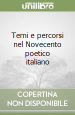 Temi e percorsi nel Novecento poetico italiano libro