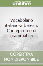 Vocabolario italiano-arberesh. Con epitome di grammatica