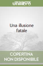 Una illusione fatale