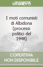 I moti comunisti di Albidona (processi politici del 1948) libro