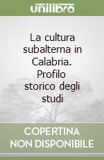 La cultura subalterna in Calabria. Profilo storico degli studi