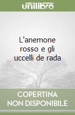 L'anemone rosso e gli uccelli de rada libro