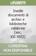 Inediti documenti di archivi e biblioteche calabresi (sec. XII-XVII) libro