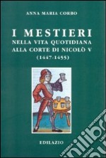 I mestieri nella vita quotidiana alla corte di Nicolò V (1447-1455) libro