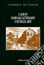 L'album. Giornale letterario e di belle arti libro