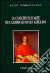 La collezione d'arte del cardinale Decio Azzolino libro di Borsellino Enzo