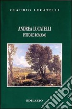 Andrea Lucatelli pittore romano