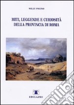 Miti, leggende e curiosità della provincia di Roma libro