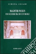 Magister Paulus, uno scultore tra XIV e XV secolo libro