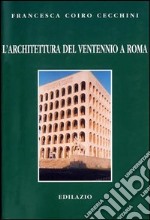 L'architettura del ventennio a Roma libro