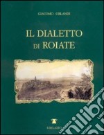 Il dialetto di Roiate libro