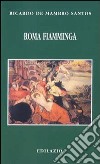 Roma fiamminga. I maestri nordici alla scoperta dell'Italia e dell'antico libro di De Mambro Santos Ricardo