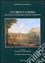 Un critico a Roma. Incontri con scrittori e poeti del Novecento