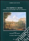 Un critico a Roma. Incontri con scrittori e poeti del Novecento libro