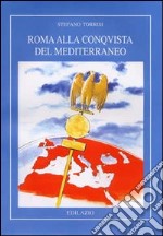 Roma alla conquista del Mediterraneo libro