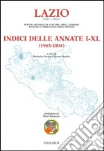 Lazio ieri e oggi. Rivista mensile di cultura, arte, turismo. Indice delle annate (1965-2004) libro