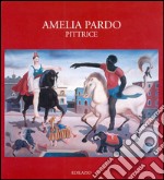 Amelia Pardo pittrice. Ediz. illustrata