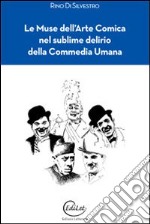 Le muse dell'arte comica nel sublime delirio della commedia umana libro