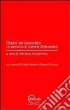 Quasi un racconto. La narrativa di Antonio Debenedetti libro