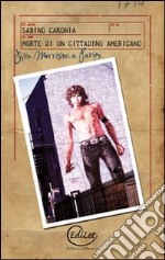 Morte di un cittadino americano. Jim Morrison a Parigi libro