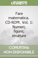 Fare matematica. CD-ROM. Vol. 1: Numeri; figure; strutture libro