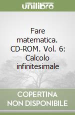 Fare matematica. CD-ROM. Vol. 6: Calcolo infinitesimale libro