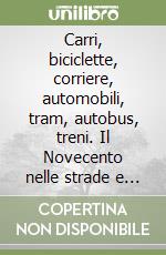 Carri, biciclette, corriere, automobili, tram, autobus, treni. Il Novecento nelle strade e nelle piazze dei comuni della provincia di Roma