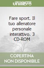 Fare sport. Il tuo allenatore personale interattivo. 3 CD-ROM libro