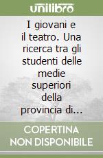 I giovani e il teatro. Una ricerca tra gli studenti delle medie superiori della provincia di Ancona libro