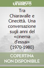 Tra Chiaravalle e Cinecittà. Una conversazione sugli anni del «cinema d'essai» (1970-1980)