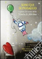 Sono qui di passaggio. I primi 20 anni della Tenda di Abramo libro